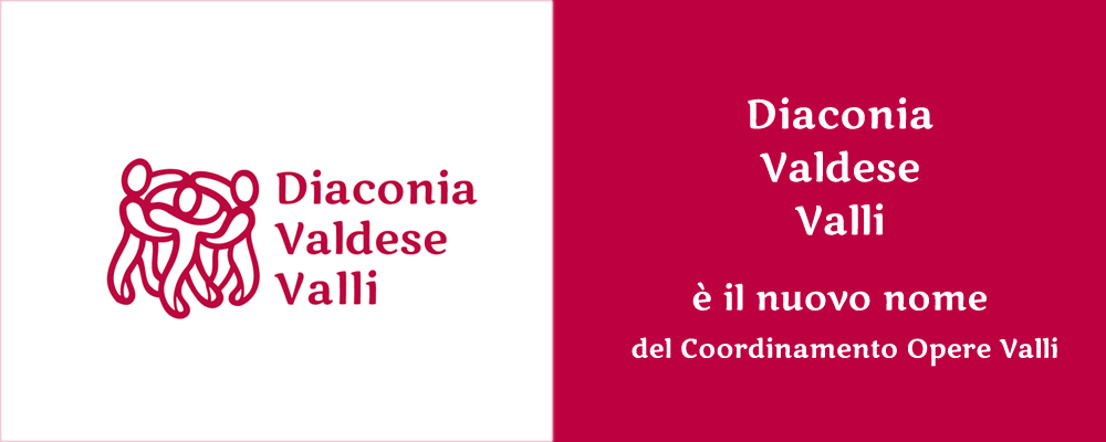 Diaconia Valdese Valli è il nuovo nome del  Coordinamento Opere Valli