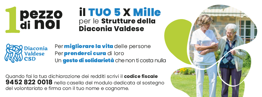 Il tuo 5xMille alla Diaconia Valdese: Un pezzo di Noi