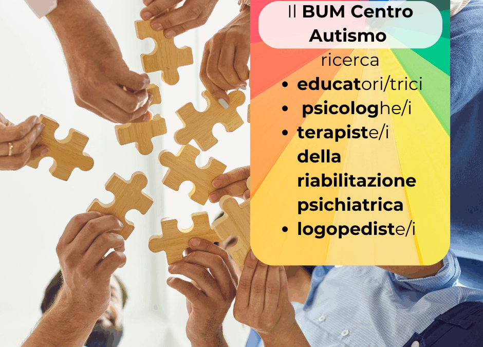 Il BUM Centro Autismo ricerca personale