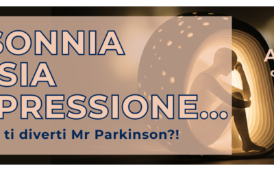 INSONNIA, ANSIA E DEPRESSIONE – Quanto ti diverti Mr Parkinson?